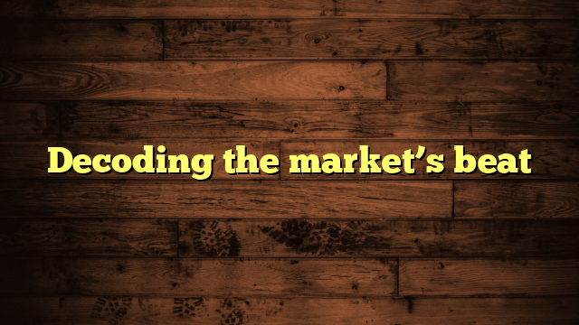 Decoding the market’s beat